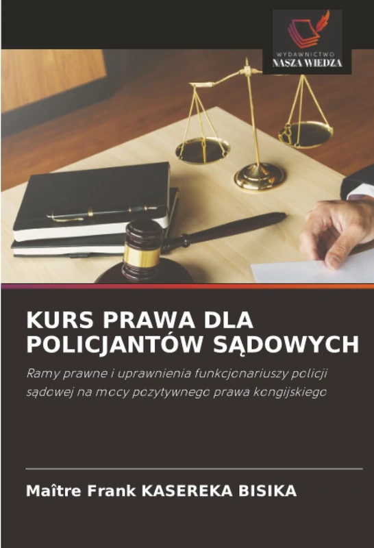 KURS PRAWA DLA POLICJANTÓW SĄDOWYCH: Ramy prawne i uprawnienia funkcjonariuszy policji sądowej na mocy pozytywnego prawa kongijskiego