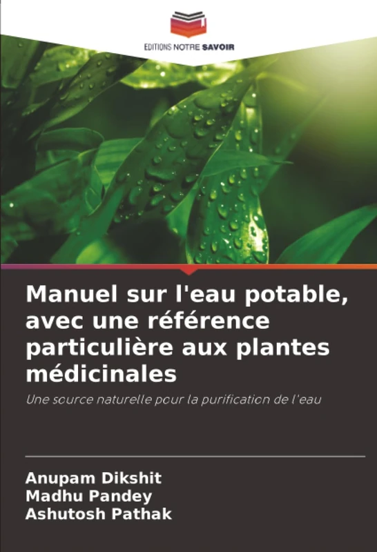 Manuel sur l'eau potable, avec une référence particulière aux plantes médicinales: Une source naturelle pour la purification de l'eau