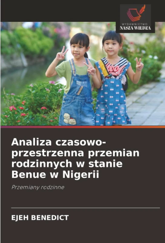 Analiza czasowo-przestrzenna przemian rodzinnych w stanie Benue w Nigerii: Przemiany rodzinne
