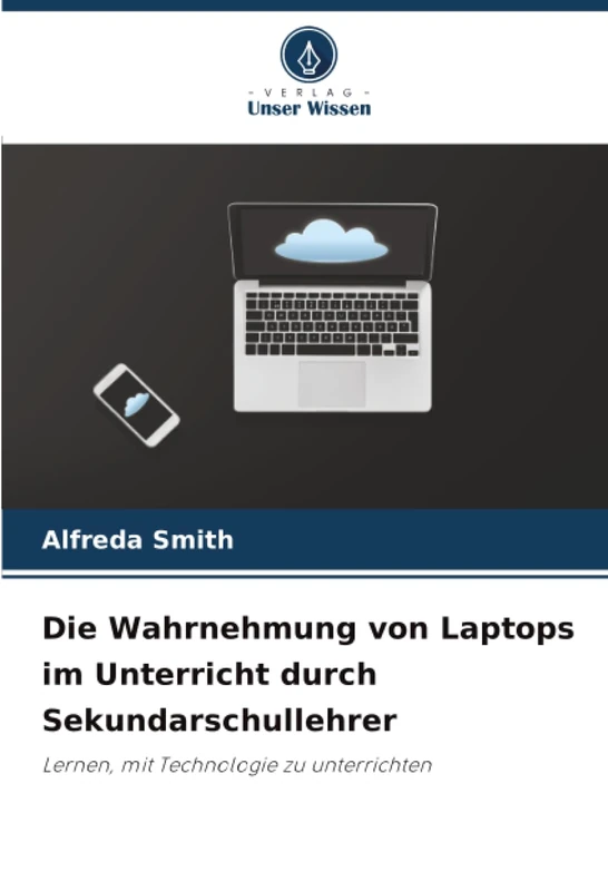 Die Wahrnehmung von Laptops im Unterricht durch Sekundarschullehrer: Lernen, mit Technologie zu unterrichten