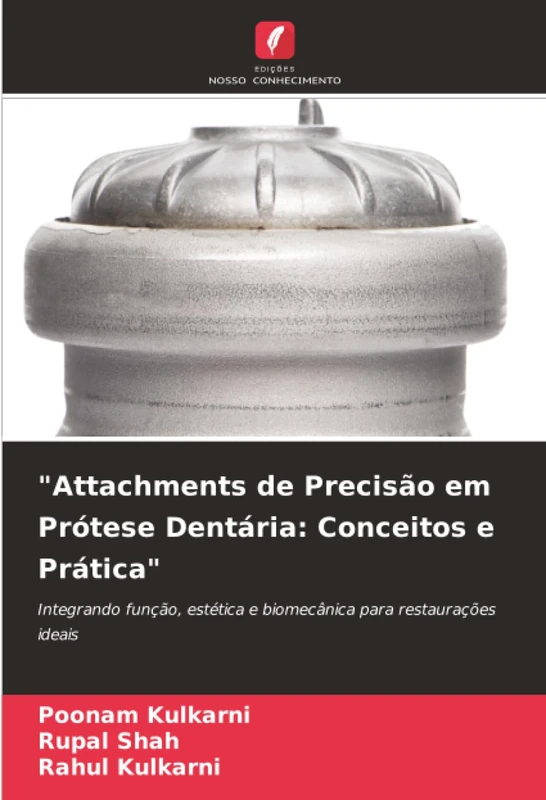 "Attachments de Precisão em Prótese Dentária: Conceitos e Prática": Integrando função, estética e biomecânica para restaurações ideais - Image 1