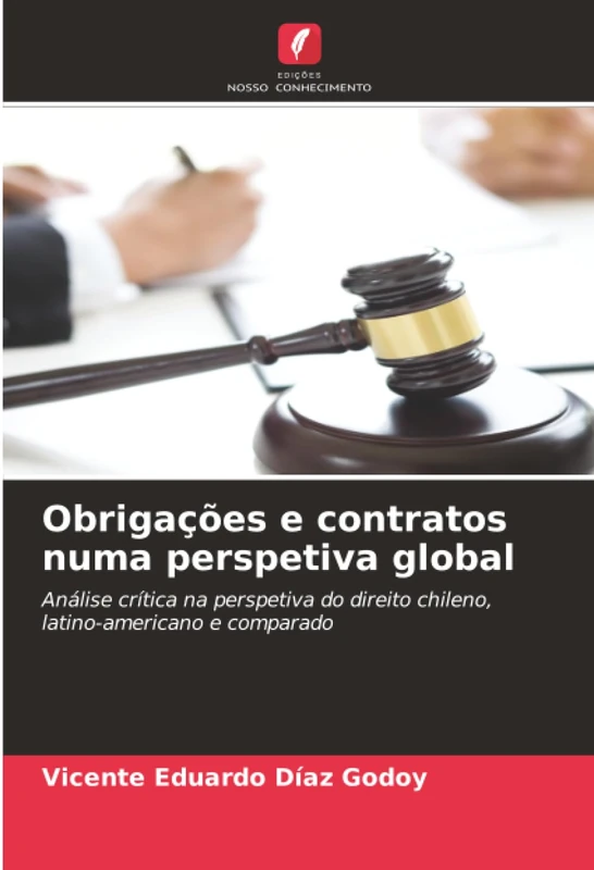 Obrigações e contratos numa perspetiva global: Análise crítica na perspetiva do direito chileno, latino-americano e comparado