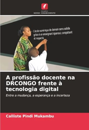 A profissão docente na DRCONGO frente à tecnologia digital: Entre a mudança, a esperança e a incerteza