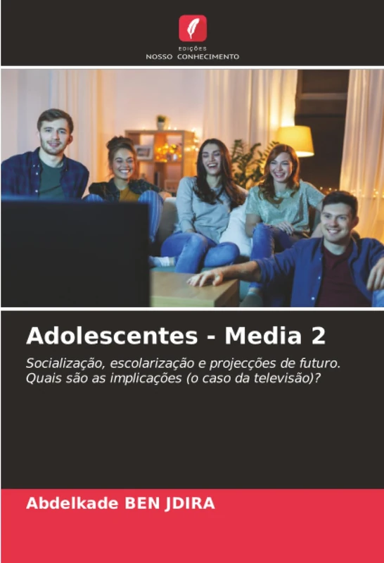 Adolescentes - Media 2: Socialização, escolarização e projecções de futuro. Quais são as implicações (o caso da televisão)?