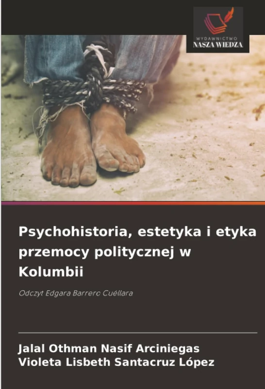 Psychohistoria, estetyka i etyka przemocy politycznej w Kolumbii: Odczyt Edgara Barrero Cuéllara - Image 1