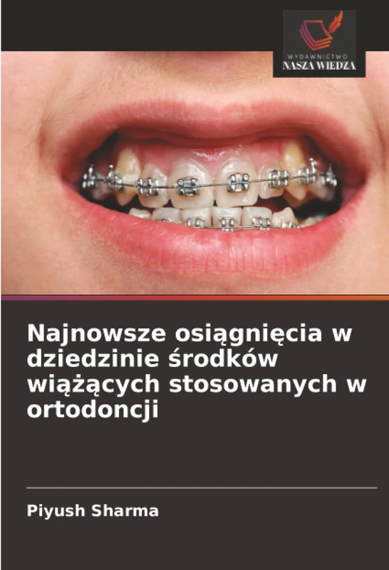 Najnowsze osiągnięcia w dziedzinie środków wiążących stosowanych w ortodoncji