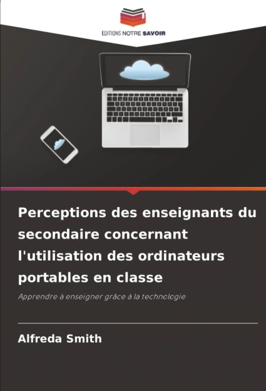Perceptions des enseignants du secondaire concernant l'utilisation des ordinateurs portables en classe: Apprendre à enseigner grâce à la technologie - Image 1