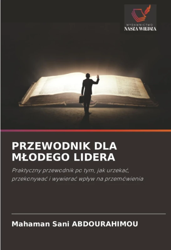 PRZEWODNIK DLA MŁODEGO LIDERA: Praktyczny przewodnik po tym, jak urzekać, przekonywać i wywierać wpływ na przemówienia - Image 1