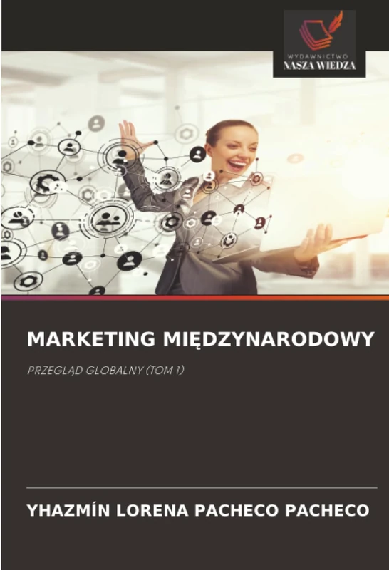 MARKETING MIĘDZYNARODOWY: PRZEGLĄD GLOBALNY (TOM 1)