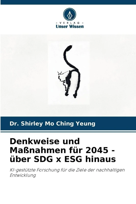 Denkweise und Maßnahmen für 2045 - über SDG x ESG hinaus: KI-gestützte Forschung für die Ziele der nachhaltigen Entwicklung