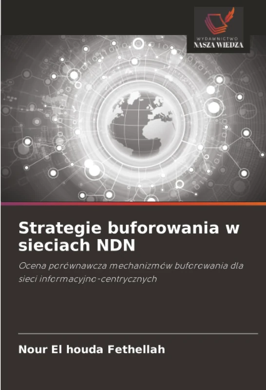 Strategie buforowania w sieciach NDN: Ocena porównawcza mechanizmów buforowania dla sieci informacyjno-centrycznych