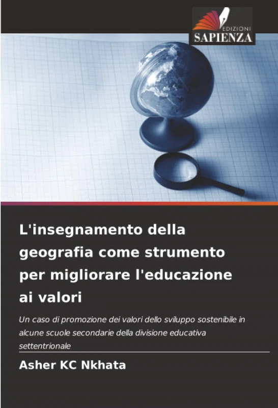 L'insegnamento della geografia come strumento per migliorare l'educazione ai valori: Un caso di promozione dei valori dello sviluppo sostenibile in ... della divisione educativa settentrionale