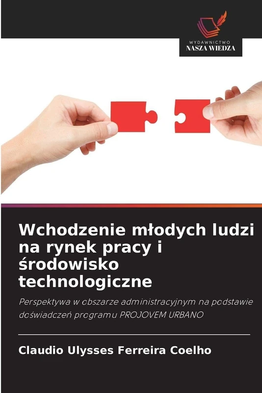 Wchodzenie mlodych ludzi na rynek pracy i środowisko technologiczne: Perspektywa w obszarze administracyjnym na podstawie do¿wiadcze¿ programu PROJOVEM URBANO