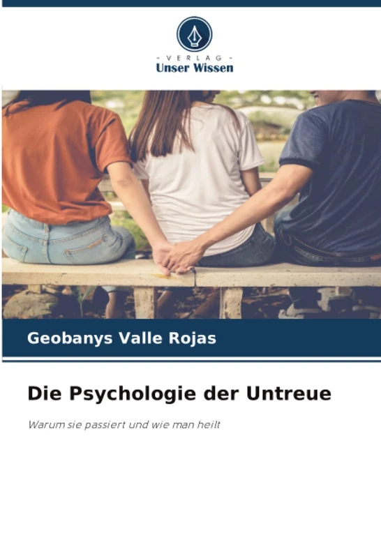 Die Psychologie der Untreue: Warum sie passiert und wie man heilt