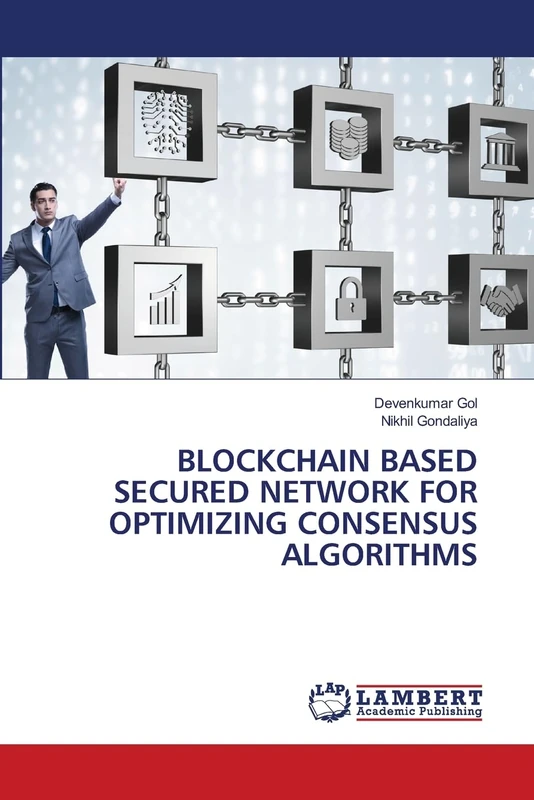 BLOCKCHAIN BASED SECURED NETWORK FOR OPTIMIZING CONSENSUS ALGORITHMS