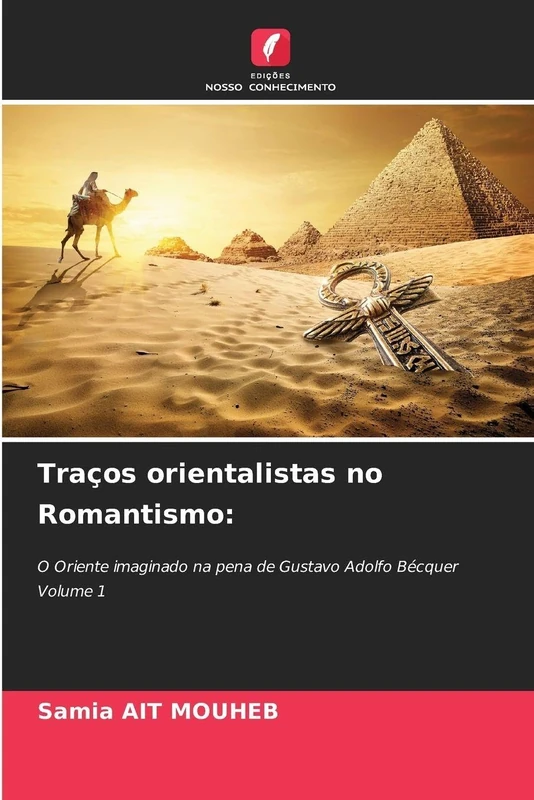 Traços orientalistas no Romantismo:: O Oriente imaginado na pena de Gustavo Adolfo Bécquer Volume 1