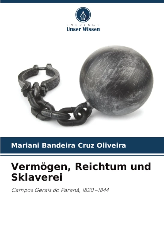 Vermögen, Reichtum und Sklaverei: Campos Gerais do Paraná, 1820–1844 - Image 1
