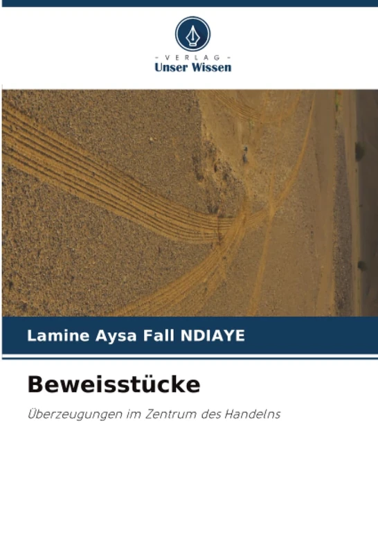 Beweisstücke: Überzeugungen im Zentrum des Handelns - Image 1