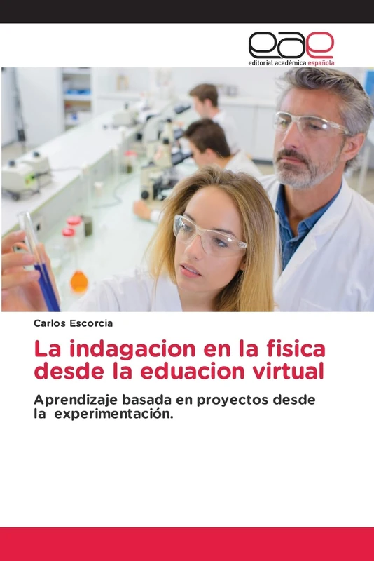 La indagacion en la fisica desde la eduacion virtual: Aprendizaje basada en proyectos desde la experimentación.