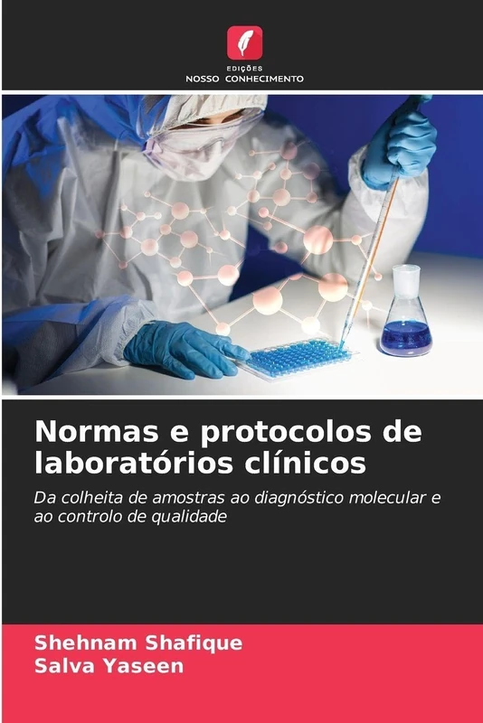 Normas e protocolos de laboratórios clínicos: Da colheita de amostras ao diagnóstico molecular e ao controlo de qualidade