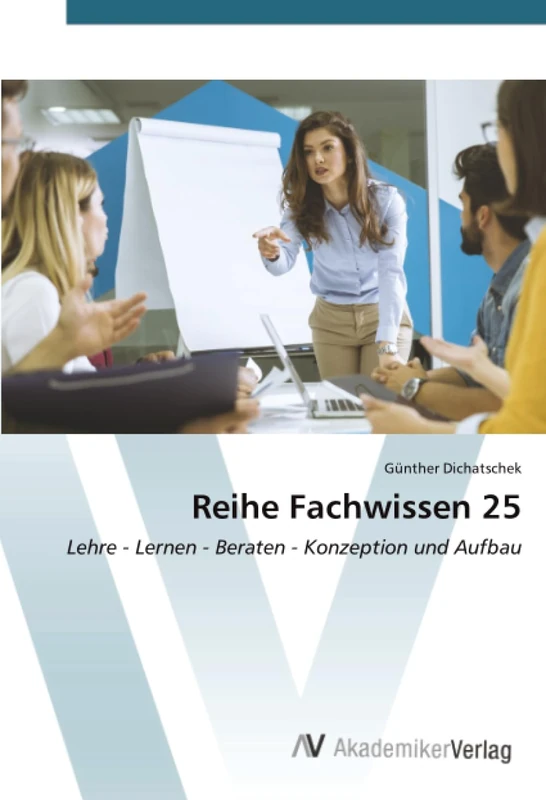 Reihe Fachwissen 25: Lehre - Lernen - Beraten - Konzeption und Aufbau
