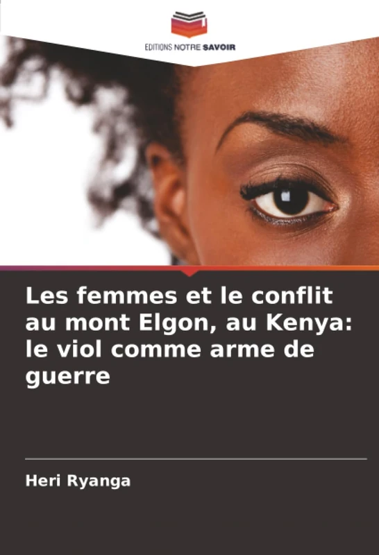 Les femmes et le conflit au mont Elgon, au Kenya: le viol comme arme de guerre