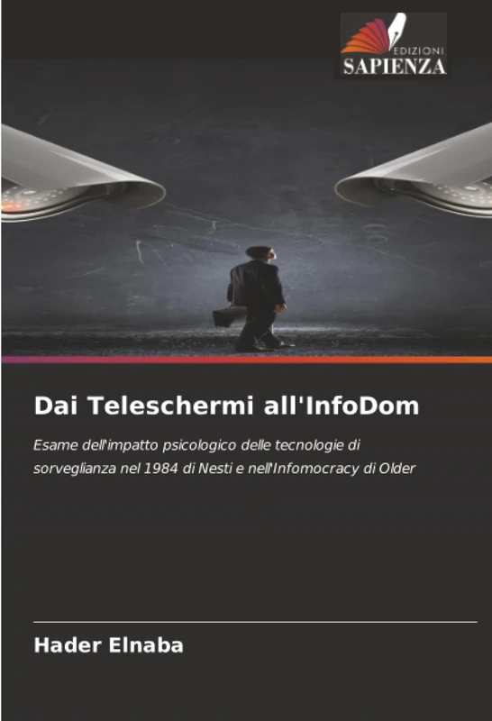 Dai Teleschermi all'InfoDom: Esame dell'impatto psicologico delle tecnologie di sorveglianza nel 1984 di Nesti e nell'Infomocracy di Older