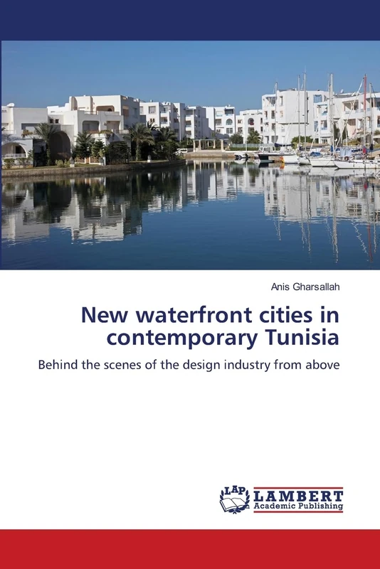 New waterfront cities in contemporary Tunisia: Behind the scenes of the design industry from above - Image 1