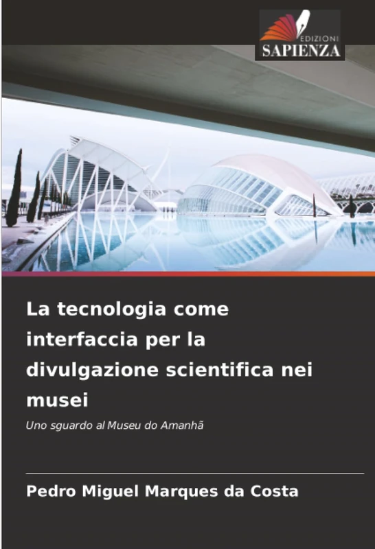 La tecnologia come interfaccia per la divulgazione scientifica nei musei: Uno sguardo al Museu do Amanhã - Image 1
