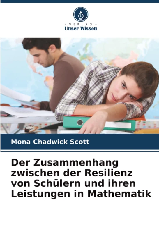 Der Zusammenhang zwischen der Resilienz von Schülern und ihren Leistungen in Mathematik