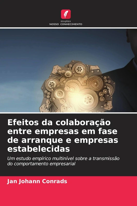 Efeitos da colaboração entre empresas em fase de arranque e empresas estabelecidas: Um estudo empírico multinível sobre a transmissão do comportamento empresarial