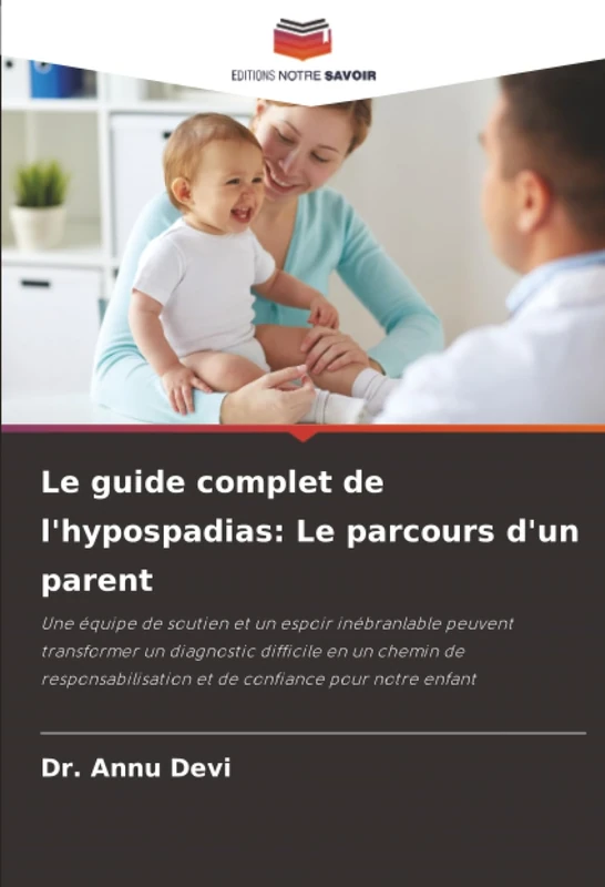 Le guide complet de l'hypospadias: Le parcours d'un parent
