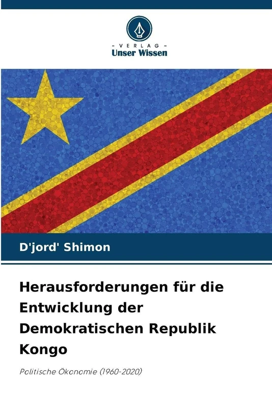 Herausforderungen für die Entwicklung der Demokratischen Republik Kongo: Politische Ökonomie (1960-2020)