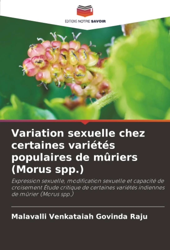 Variation sexuelle chez certaines variétés populaires de mûriers (Morus spp.): Expression sexuelle, modification sexuelle et capacité de croisement ... variétés indiennes de mûrier (Morus spp.)