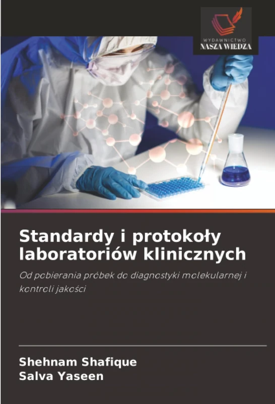 Standardy i protokoły laboratoriów klinicznych: Od pobierania próbek do diagnostyki molekularnej i kontroli jakości