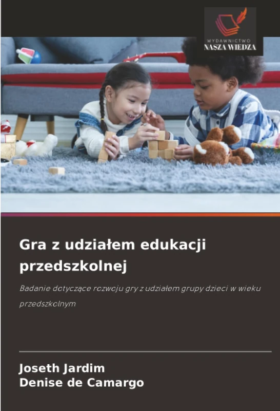 Gra z udziałem edukacji przedszkolnej: Badanie dotyczące rozwoju gry z udziałem grupy dzieci w wieku przedszkolnym