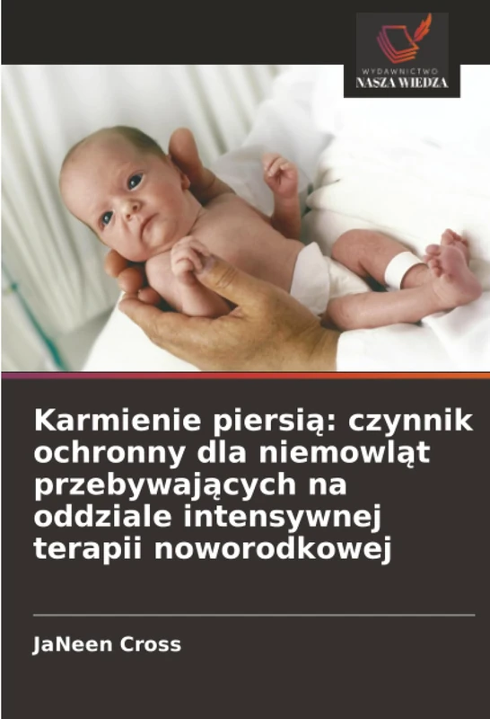 Karmienie piersią: czynnik ochronny dla niemowląt przebywających na oddziale intensywnej terapii noworodkowej