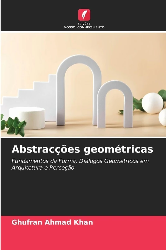 Abstracções geométricas: Fundamentos da Forma, Diálogos Geométricos em Arquitetura e Perceção