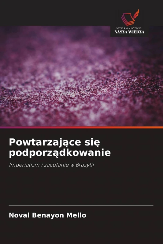 Powtarzające się podporządkowanie: Imperializm i zacofanie w Brazylii