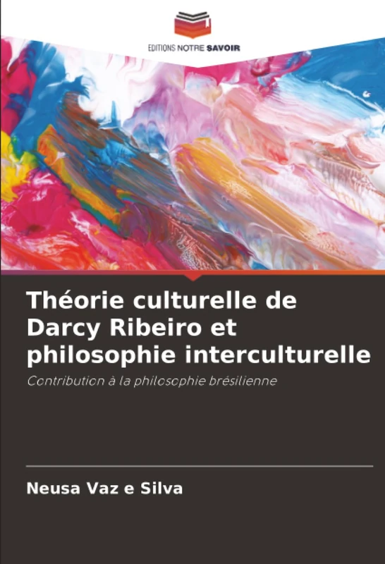 Théorie culturelle de Darcy Ribeiro et philosophie interculturelle: Contribution à la philosophie brésilienne - Image 1