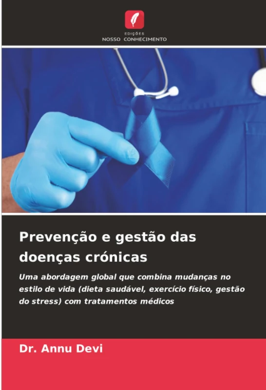 Prevenção e gestão das doenças crónicas: Uma abordagem global que combina mudanças no estilo de vida (dieta saudável, exercício físico, gestão do stress) com tratamentos médicos