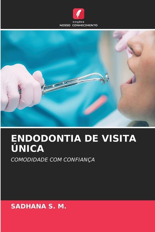 ENDODONTIA DE VISITA ÚNICA: COMODIDADE COM CONFIANÇA