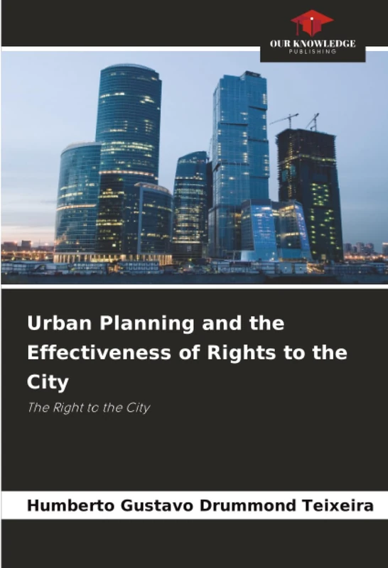 Urban Planning and the Effectiveness of Rights to the City: The Right to the City