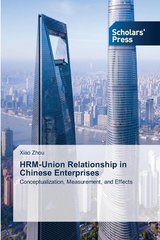 HRM-Union Relationship in Chinese Enterprises: Conceptualization, Measurement, and Effects