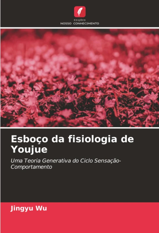 Esboço da fisiologia de Youjue: Uma Teoria Generativa do Ciclo Sensação-Comportamento - Image 1