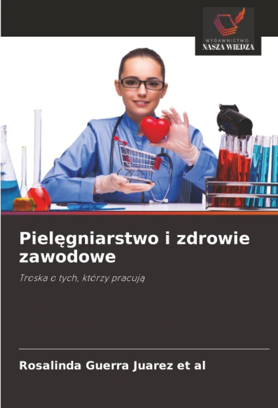 Pielęgniarstwo i zdrowie zawodowe: Troska o tych, którzy pracują
