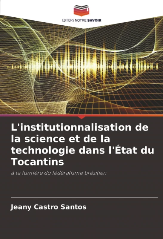 L'institutionnalisation de la science et de la technologie dans l'État du Tocantins: à la lumière du fédéralisme brésilien