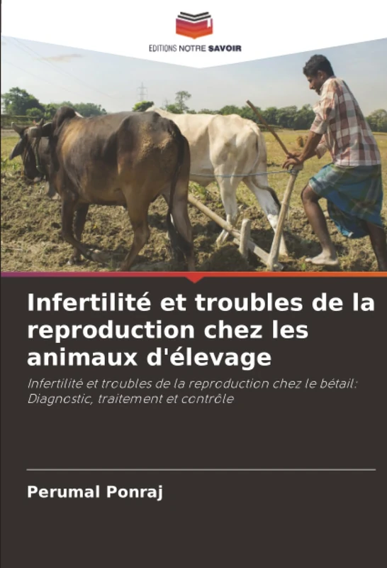 Infertilité et troubles de la reproduction chez les animaux d'élevage: Infertilité et troubles de la reproduction chez le bétail: Diagnostic, traitement et contrôle