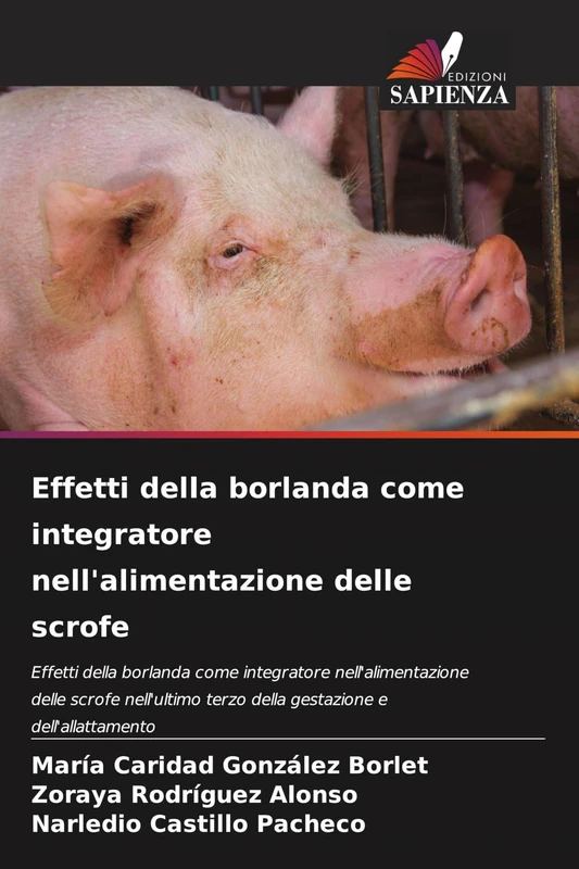 Effetti della borlanda come integratore nell'alimentazione delle scrofe: Effetti della borlanda come integratore nell'alimentazione delle scrofe nell'ultimo terzo della gestazione e dell'allattamento