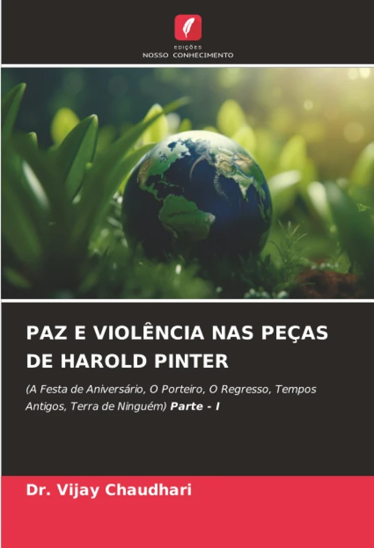 PAZ E VIOLÊNCIA NAS PEÇAS DE HAROLD PINTER: (A Festa de Aniversário, O Porteiro, O Regresso, Tempos Antigos, Terra de Ninguém) Parte - I - Image 1